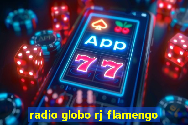 radio globo rj flamengo